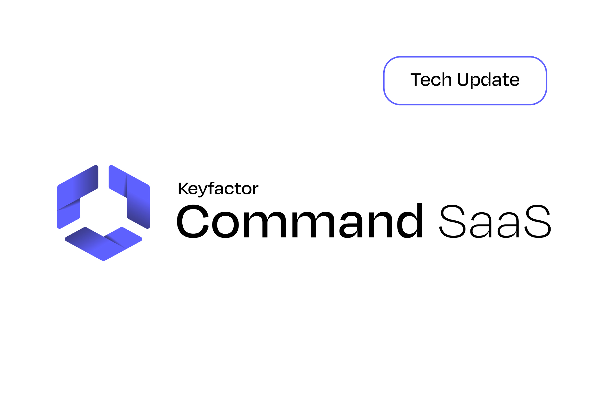 Introducing Keyfactor Command SaaS: New Architecture, Same Powerful Platform