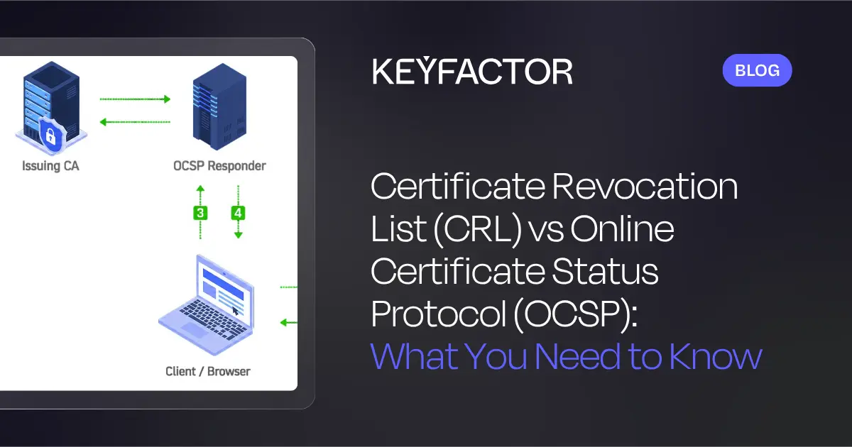 Certificate Revocation List (CRL) vs Online Certificate Status Protocol (OCSP): What You Need to Know