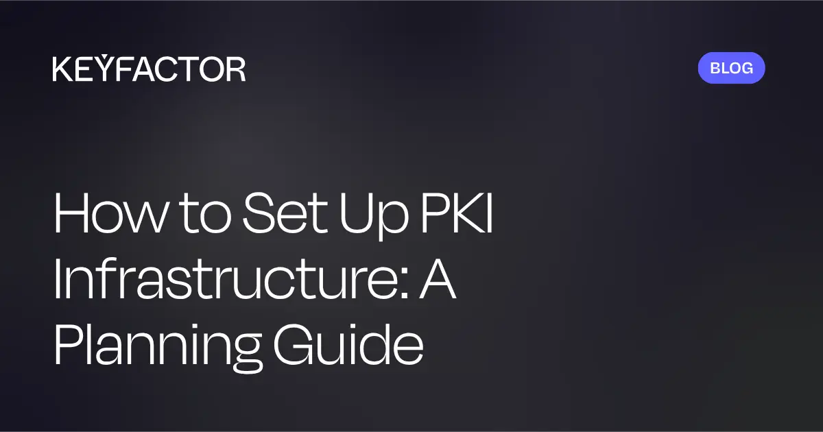 How to Set Up PKI Infrastructure: A Planning Guide