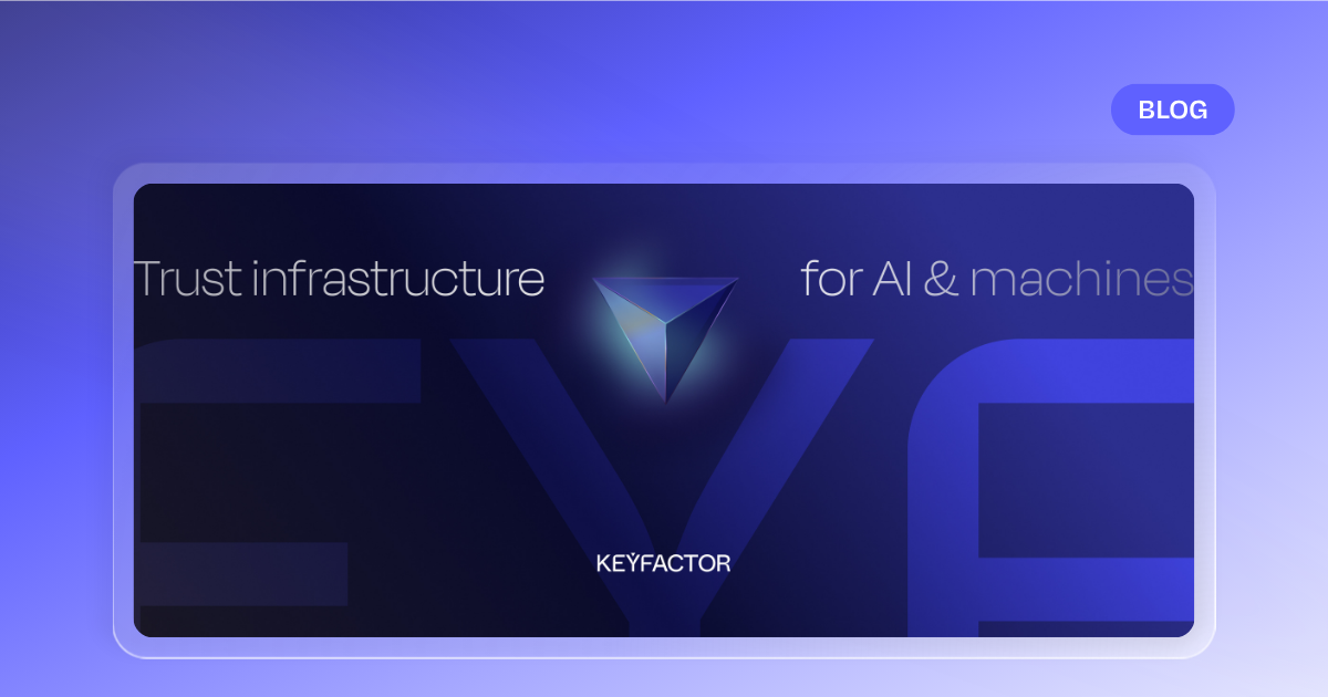 From PKI to Trust Infrastructure: Evolving the Keyfactor brand