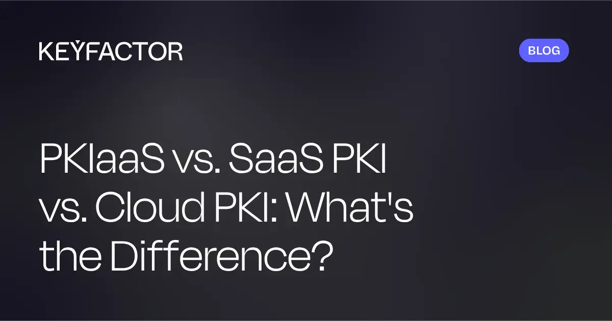 PKIaaS vs. SaaS-PKI vs. Cloud-PKI: Was ist der Unterschied und welche Lösung ist die richtige für Sie?