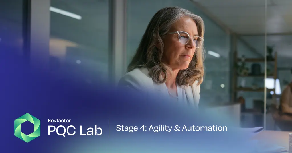PQC Readiness Stage 4: How Agility and Automation Enable PQC Migration at Scale