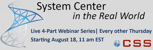 “System Center in the Real World” Four-Part Live Webinar Series: Recordings Now Available
