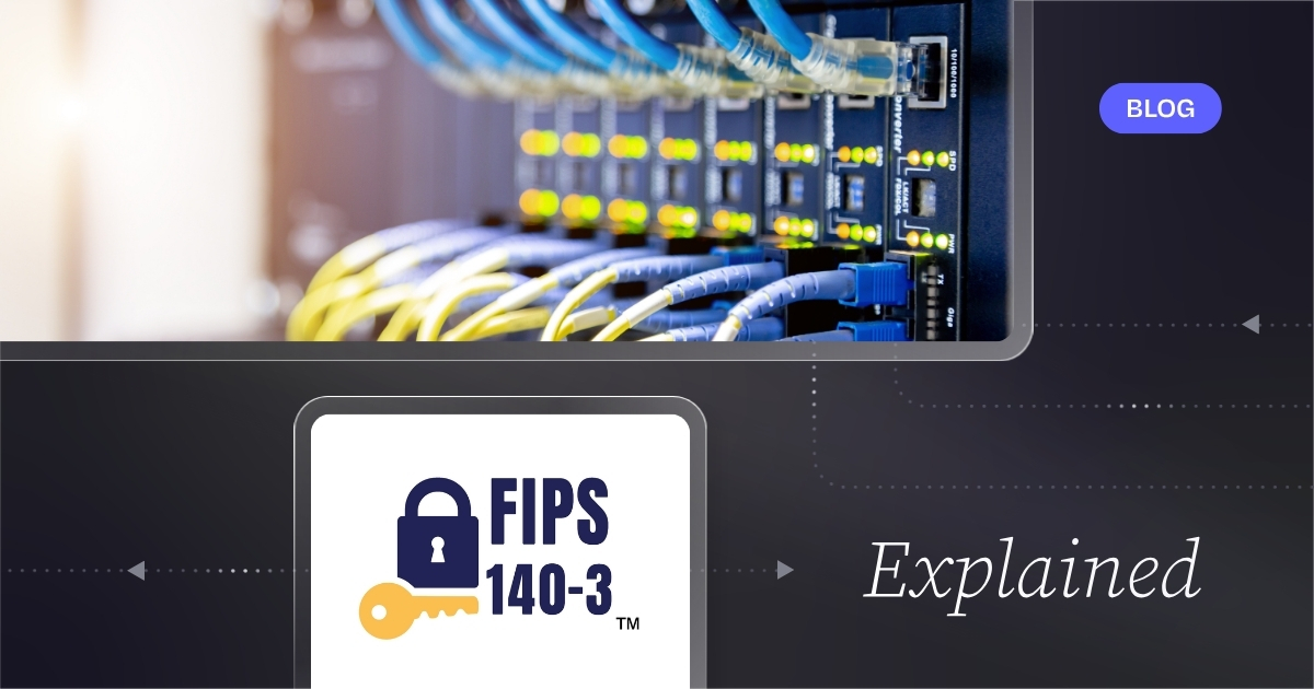 The FIPS 140-3 Deadline: What IT and Software Vendors Need to Know Before the FIPS 140-2 Sunset