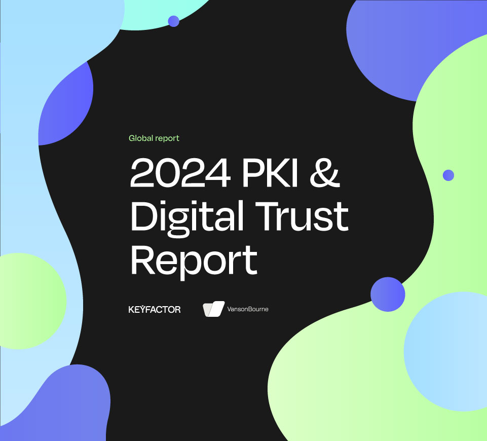 Key Takeaways from the 2024 PKI & Digital Trust Report